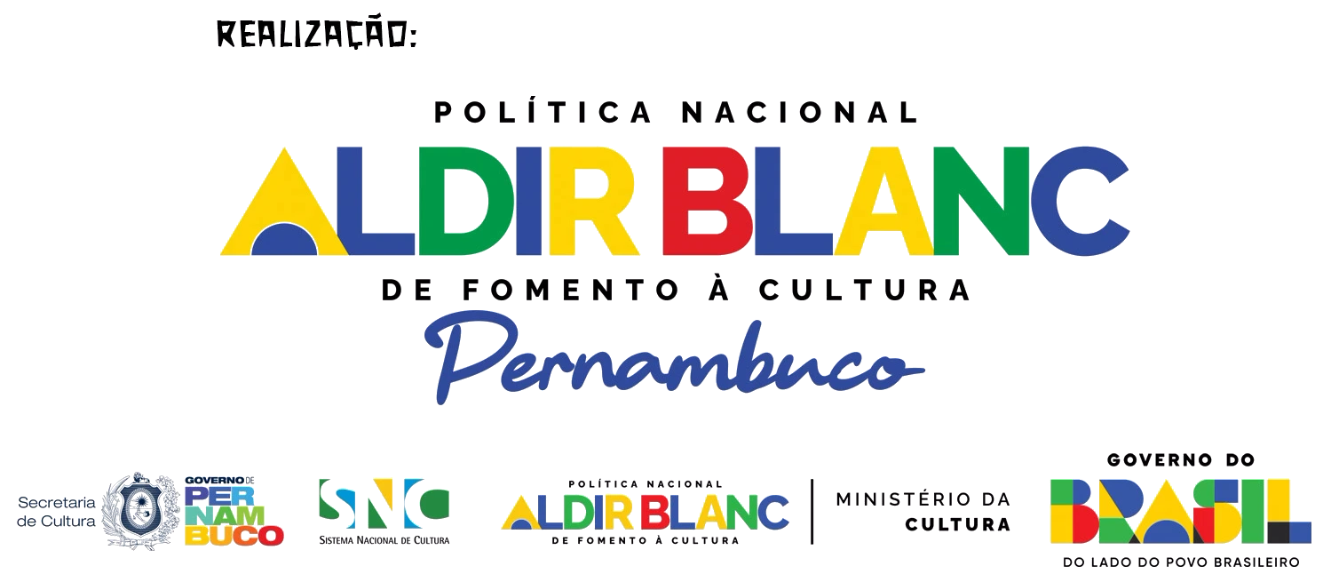 Realização: Política Nacional Aldir Blanc de Fomento à Cultura Pernambuco, Secretaria de Cultura e Governo de Pernambuco, Sistema Nacional de Cultura, Ministério da Cultura e Governo do Brasil